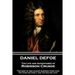 Daniel Defoe - The Life and Adventures of Robinson Crusoe: "The best of men cannot suspend their fate: The good die early, and the bad die late"
