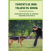 Essential Dog Training Book: Everything Related To Training Your Dog Effectively: All You Need To Train Your Dog In No Time
