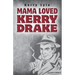 Mama Loved Kerry Drake