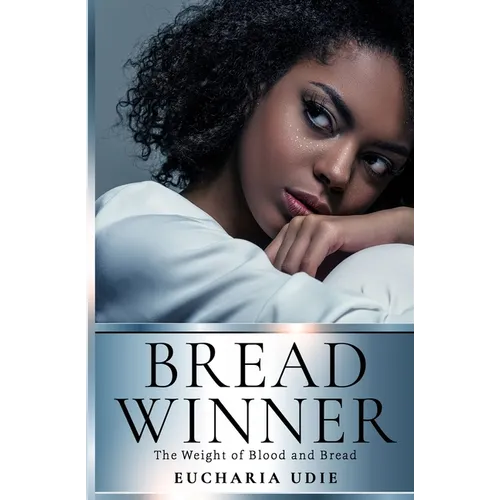 Breadwinner: The Weight of Blood and Bread