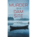 Murder by a Dam Site