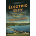 Electric City: The Lost History of Ford and Edison's American Utopia