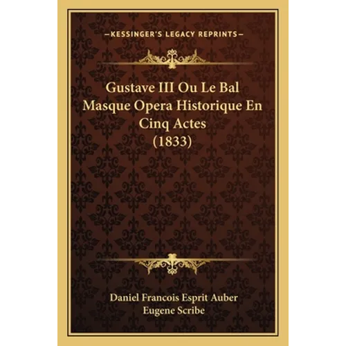Gustave III Ou Le Bal Masque Opera Historique En Cinq Actes (1833)
