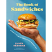 The Book of Sandwiches: Delicious to the Last Bite: Recipes for Every Sandwich Lover