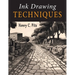 Ink Drawing Techniques: A Complete Handbook of Pen, Brush and Ink Drawing Methods