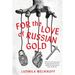 For the Love of Russian Gold