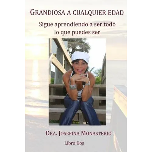 Grandiosa a cualquier edad: Sigue aprendiendo a ser todo lo que puedes ser