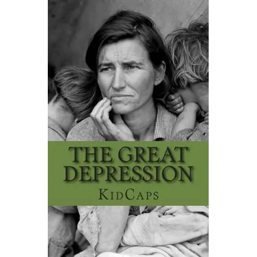 The Great Depression: A History Just For Kids
