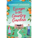 Escape to the Country Garden: A gorgeously moreish romance to fall in love with