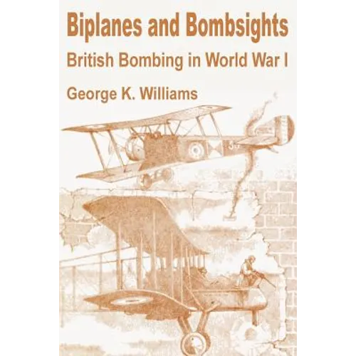Biplanes and Bombsights: British Bombing in World War I