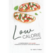 Low Calorie Recipes: A Comprehensive Low Calorie Cookbook for Weight Loss Better Health
