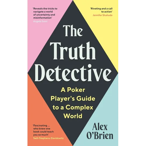 The Truth Detective: A Poker Player's Guide to a Complex World