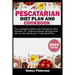 Pescatarian Diet Plan and Cookbook: Your Complete Guide to the Pescatarian Diet. Includes 75+ Delicious Dinner Recipes from All Over the World and a 7