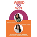Wired to Win: A Masterclass In Winning Strategies From Top Experts