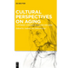 Cultural Perspectives on Aging: A Different Approach to Old Age and Aging