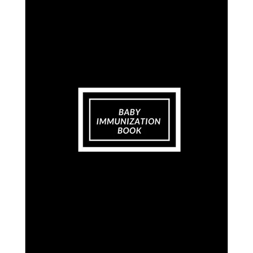 Baby Immunization Book: Child's Medical History To do Book, Baby 's Health keepsake Register & Information Record Log, Treatment Activities Tr