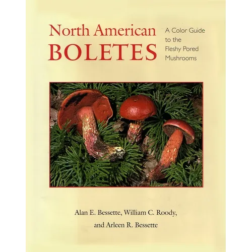 North American Boletes: A Color Guide to the Fleshy Pored Mushrooms