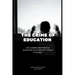 The Crime Of Education: Life Lessons and Financial Education That were Not Taught At School