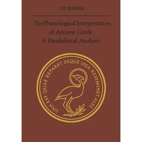 The Phonological Interpretation of Ancient Greek: A Pandialectal Analysis