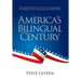 America's Bilingual Century: How Americans Are Giving the Gift of Bilingualism to Themselves, Their Loved Ones, and Their Country