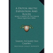 A Dutch Arctic Expedition And Route: Being A Survey Of The North Polar Question (1876)