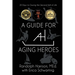 A Guide for Aging Heroes: 30 Days to Owning the Second Half of Life