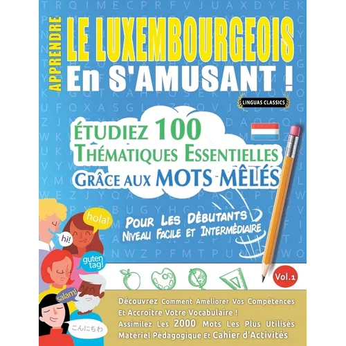Apprendre Le Luxembourgeois En s'Amusant - Pour Les Débutants: Niveau Facile Et Intermédiaire - Étudiez 100 Thématiques Essentielles Grâce Aux Mots Mê
