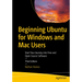 Beginning Ubuntu for Windows and Mac Users: Start Your Journey Into Free and Open Source Software