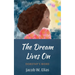 The Dream Lives on: Dorothy's Word