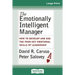 The Emotionally Intelligent Manager: How to Develop and Use the Four Key Emotional Skills of Leadership (16pt Large Print Edition)