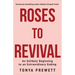 Roses to Revival: An Unlikely Beginning to an Extraordinary Ending