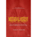 Medieval Heresy and the Inquisition: How the Vatican Got Away with the Murders of Millions of Innocent People