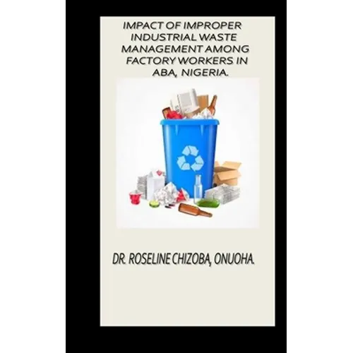 Impact of Improper Industrial Waste Management Among Factory Workers in Aba, Nigeria.