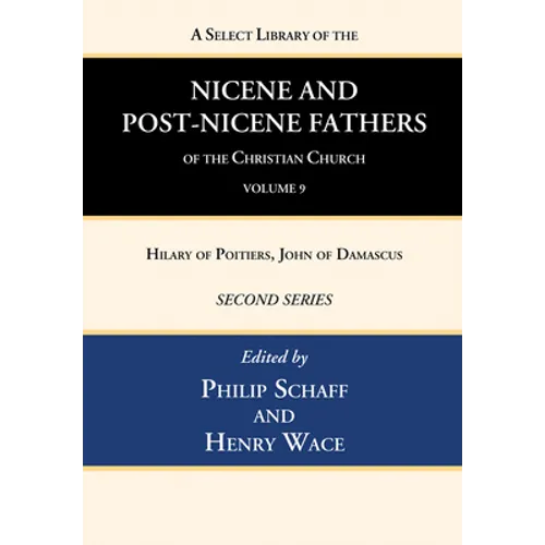 A Select Library of the Nicene and Post-Nicene Fathers of the Christian Church, Second Series, Volume 9