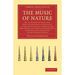 The Music of Nature: Or, an Attempt to Prove That What Is Passionate and Pleasing in the Art of Singing, Speaking and Performing Upon Music
