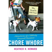 Chore Whore: Adventures of a Celebrity Personal Assistant