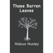 Those Barren Leaves