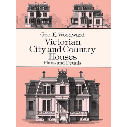 Victorian City and Country Houses: Plans and Details