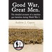 Good War, Great Men.: The detailed accounts of a machine gun battalion during World War I. 313th Machine Gun Battalion.