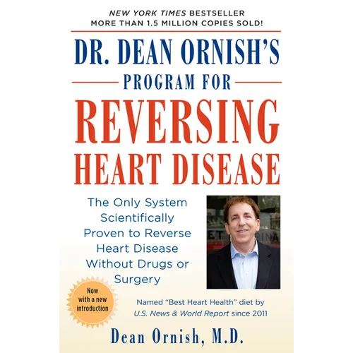 Dr. Dean Ornish's Program for Reversing Heart Disease: The Only System Scientifically Proven to Reverse Heart Disease Without Drugs or Surgery