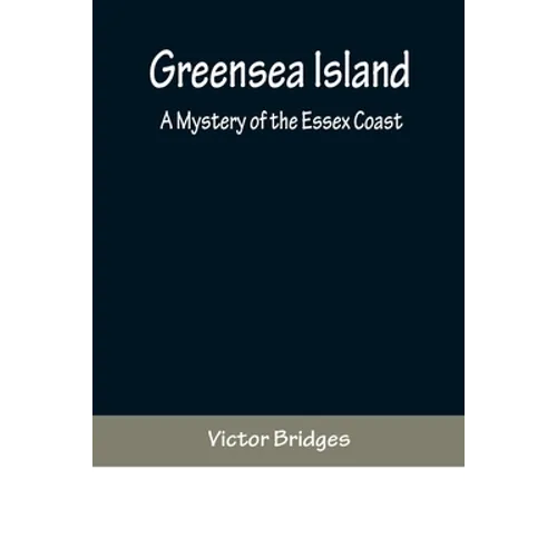 Greensea Island: A Mystery of the Essex Coast