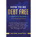 How to be Debt Free: A Proven Strategy to Take Control of Your Financial Freedom by Getting Rid of Debt, Loans, Student Loans Repayment, Cr