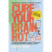 Cure Your Brain Rot: Second Edition: a Guide for Millennials, Gen-Z, and Gen Alpha to Find Your Identity, Purpose, and Why