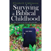 Surviving a Biblical Childhood: How I Came to Love God in Spite of the Bible