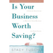 Is Your Business Worth Saving?: A Step-by-Step Guide to Rescuing Your Business and Your Sanity