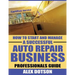How to Start and Manage a Successful Auto Repair Business: Professionals Guide
