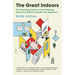 The Great Indoors: The Surprising Science of How Buildings Shape Our Behavior, Health, and Happiness