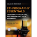 Ethnography Essentials: Designing, Conducting, and Presenting Your Research