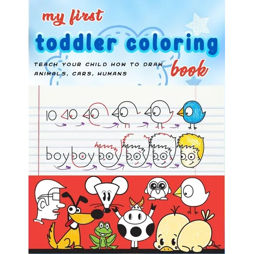 My First Toddler Coloring Book: coloring cartooning (teach your child how to draw animals, humans, cars..)journal, notebook