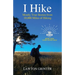 I Hike: Mostly True Stories from 10,000 Miles of Hiking